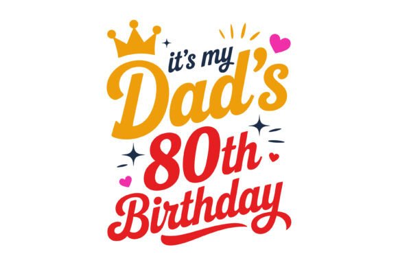 A Dad 80th Birthday Design for Timeless T-Shirts and Graphics
