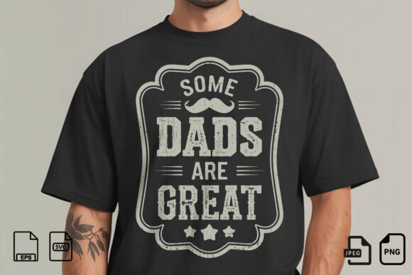 A Graphic Designer's Review of Some Dads Are Great for T-Shirt Graphics