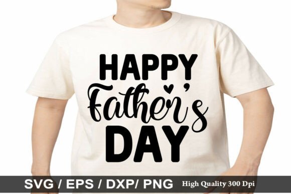 A Practical Crafter's Look at Happy Father's Day Graphics for T-Shirt Designs