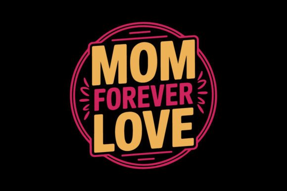 A Review of Mom Forever Love, a Heart Typography T-Shirt Graphic