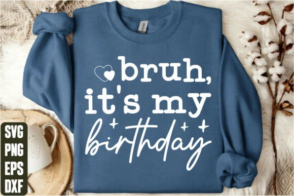 Brand Designer Review: Bruh It’s My Birthday T-Shirt Graphics