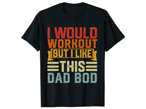 Dad Bod Workout Graphics for Father's Day T-Shirt Designs