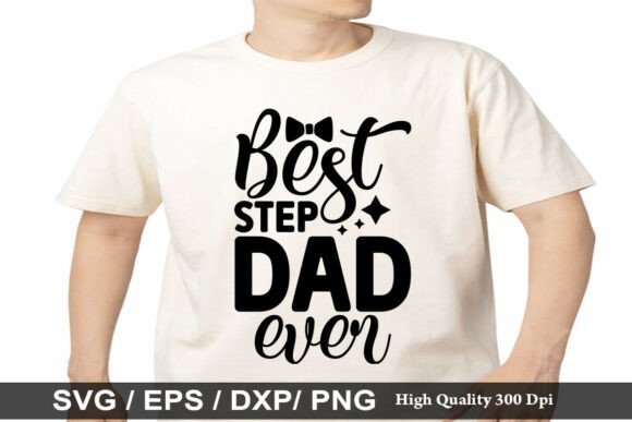 Evaluating Best Step Dad Ever SVG for T-Shirt Design Graphics