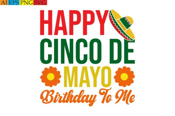 Happy Cinco De Mayo Birthday to Me Graphics for T-Shirt Designs