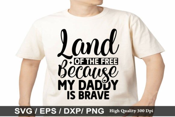 Land of the Free Because My Dad Was Graphics