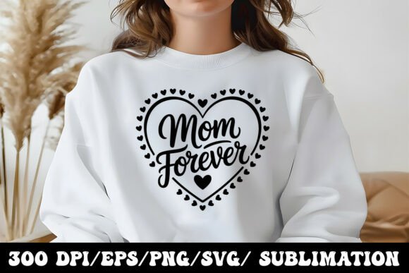 Mom Forever Heart Design for Graphics and T-Shirt Promotion