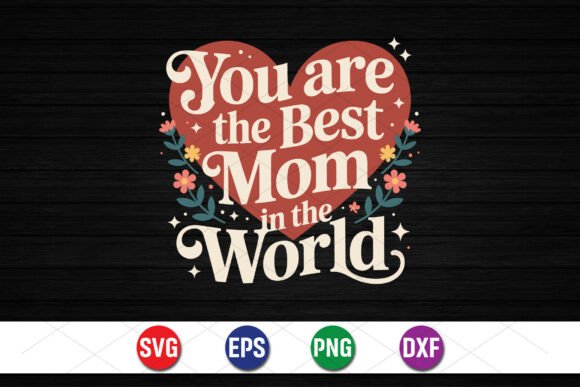 Reviewing the Best Mom in the World Heart Design Graphic