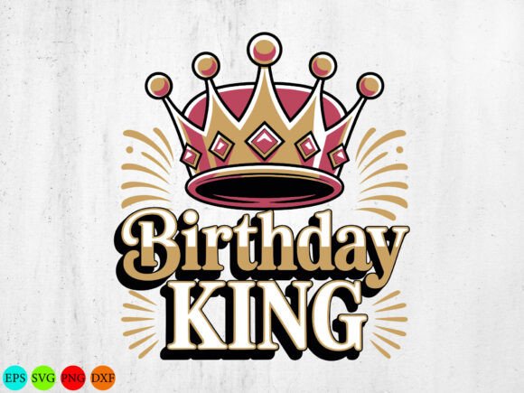 Reviewing the Birthday King Graphics for T-Shirt Designs & Branding