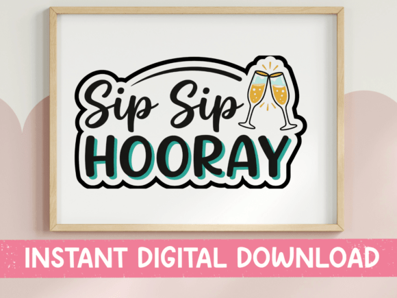 Sip Sip Hooray: A Graphic Asset for Celebratory T-Shirt Designs